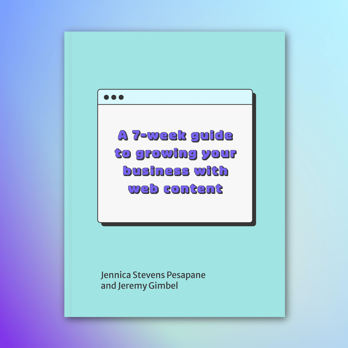 A 7-week Guide to Growing Your Business with Web Content - a content ...
